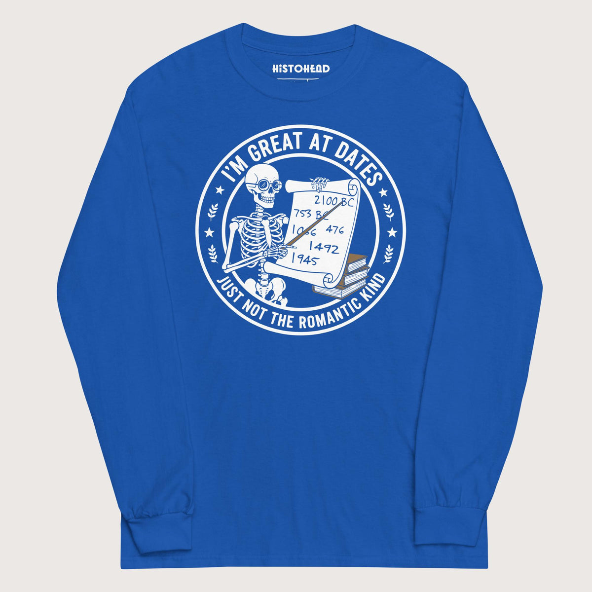 Royal Great At Dates - Long Sleeve - history buff gift by HistoHead