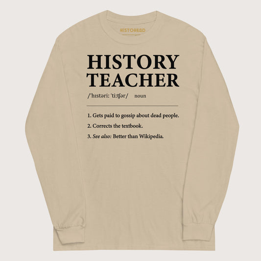 Sand History Teacher Definition - Long Sleeve - history buff gift by HistoHead