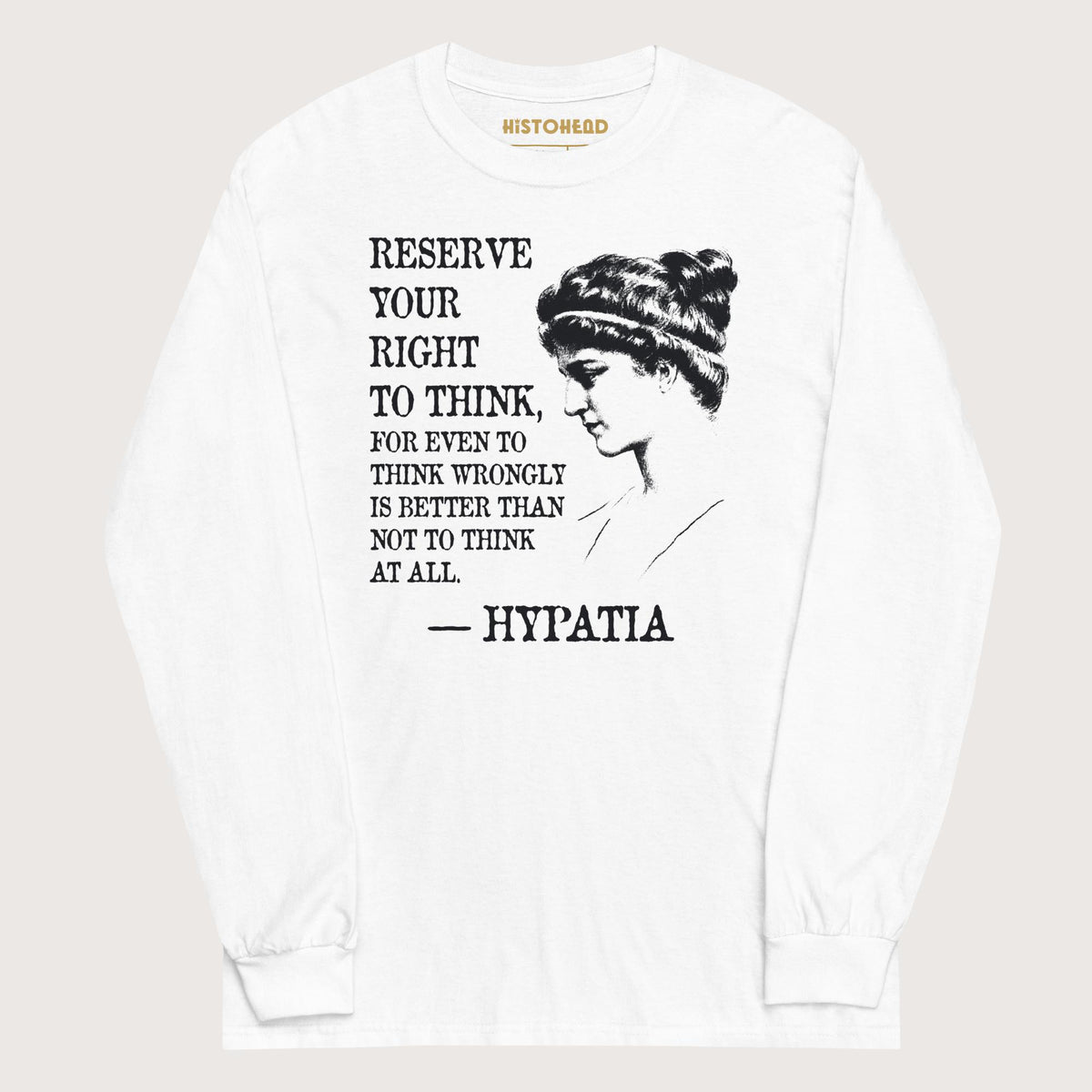White Hypatia Quote - Long Sleeve - history buff gift by HistoHead