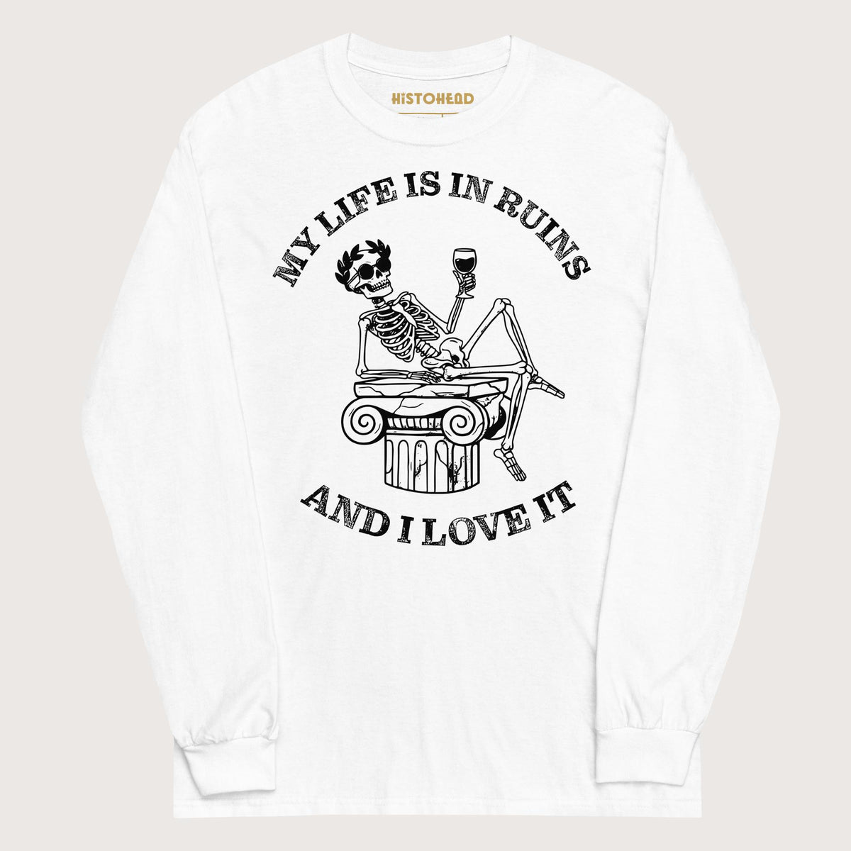 White My Life is in Ruins - Long Sleeve - history buff gift by HistoHead
