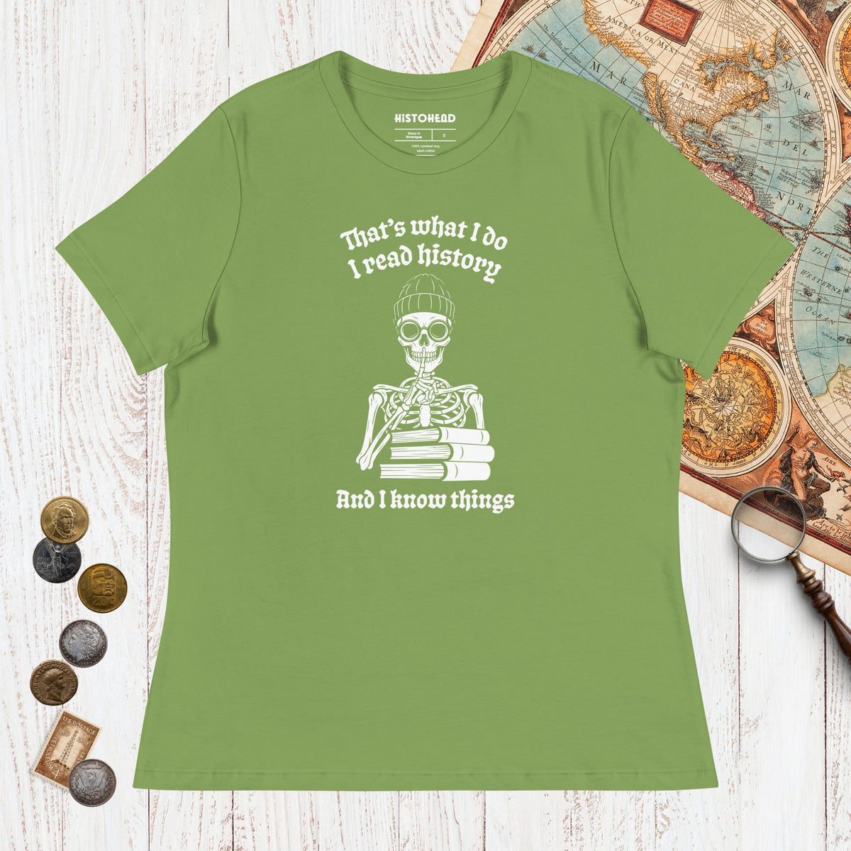 Leaf I Read History And I Know Things - Women's Tee - history buff gift by HistoHead