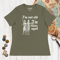 Military Green I'm Not Old I'm Middle Aged - Women's Tee - history buff gift by HistoHead