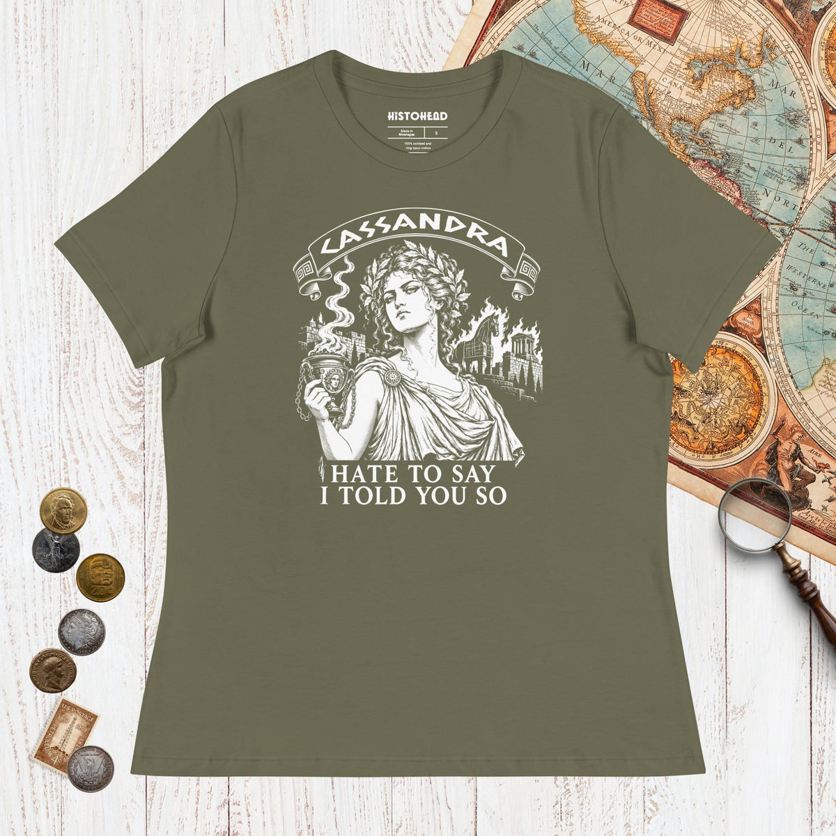 Military Green Cassandra Hate to Say I Told You So - Women's Tee - history buff gift by HistoHead