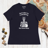 Navy I Read History And I Know Things - Women's Tee - history buff gift by HistoHead