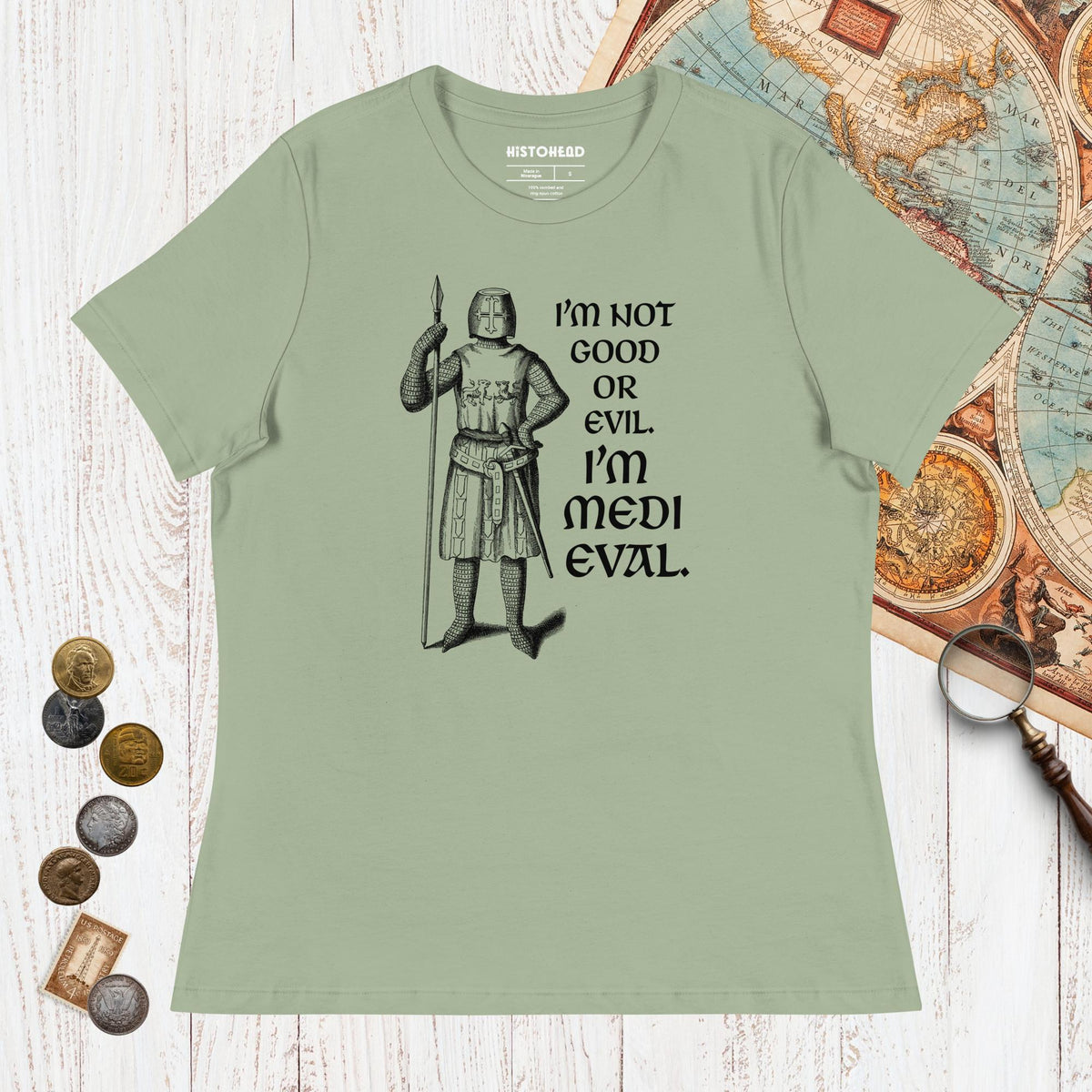 Sage I'm Medieval - Women's Tee - history buff gift by HistoHead