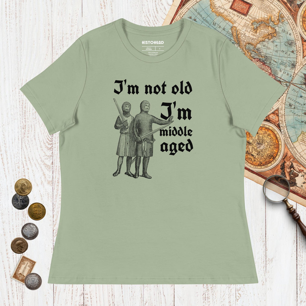 Sage I'm Not Old I'm Middle Aged - Women's Tee - history buff gift by HistoHead
