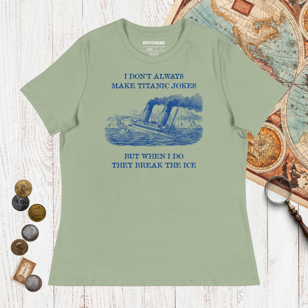 Sage I Don't Always Make Titanic Jokes - Women's Tee - history buff gift by HistoHead