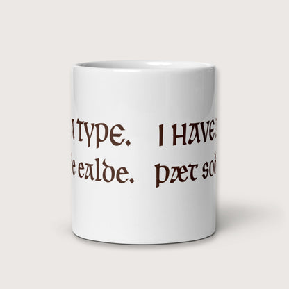 I Have A Type The Real Old in Old English Mug - history buff gift by HistoHead