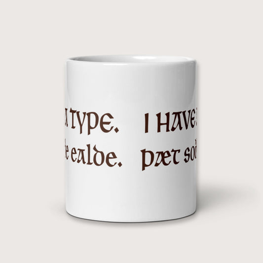 I Have A Type The Real Old in Old English Mug - history buff gift by HistoHead