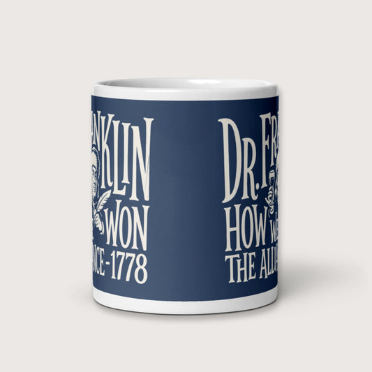 Dr. Franklin How We Won the Alliance Mug - history buff gift by HistoHead