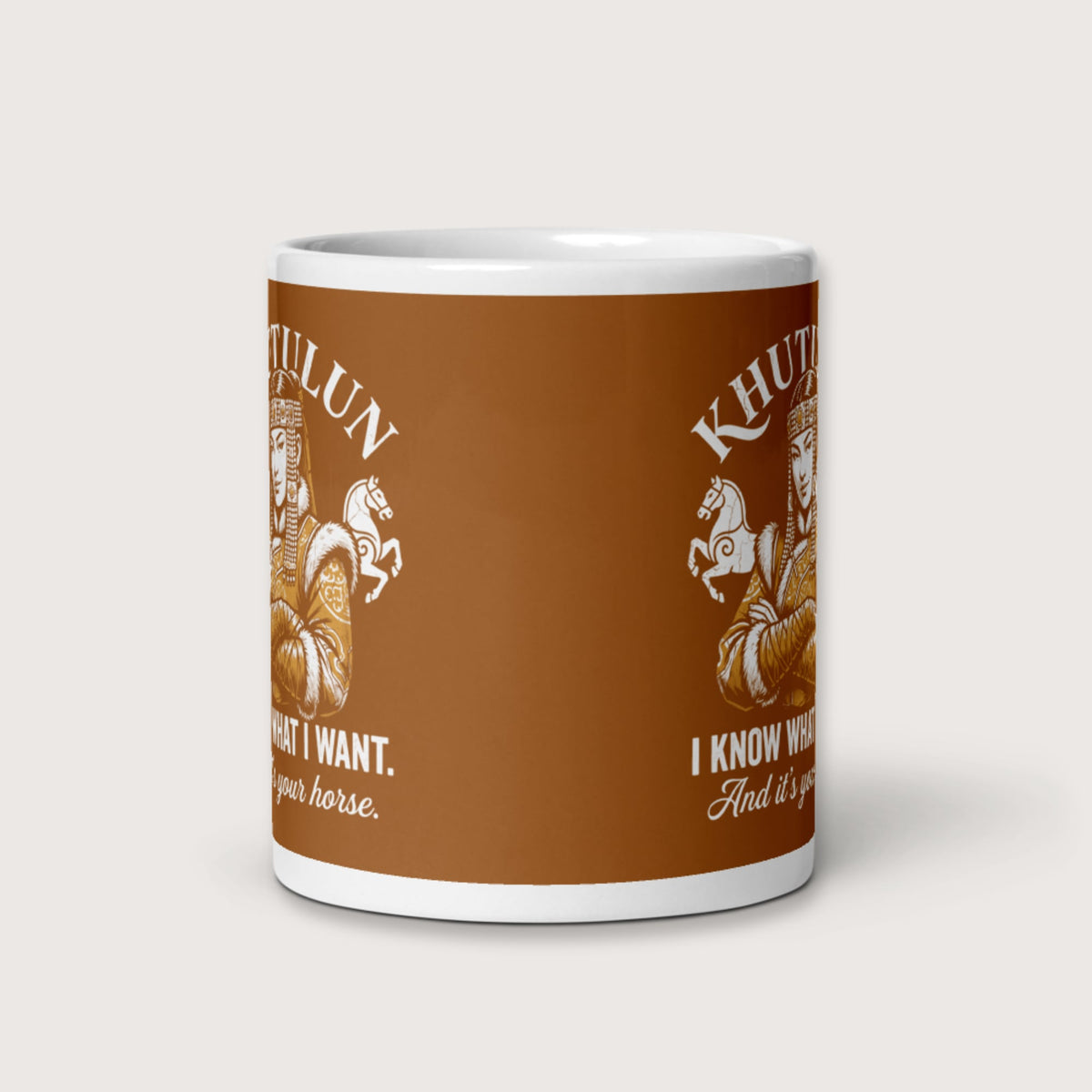 Khutulun I Know What I Want And It's Your Horse Mug - history buff gift by HistoHead