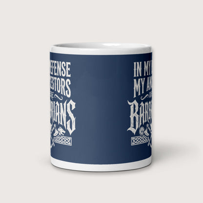 In My Defense My Ancestors Were Barbarians Mug - history buff gift by HistoHead