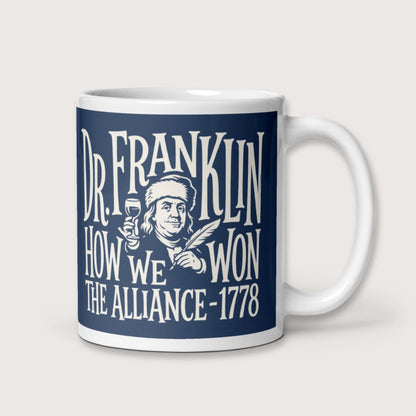 Dr. Franklin How We Won the Alliance Mug - history buff gift by HistoHead