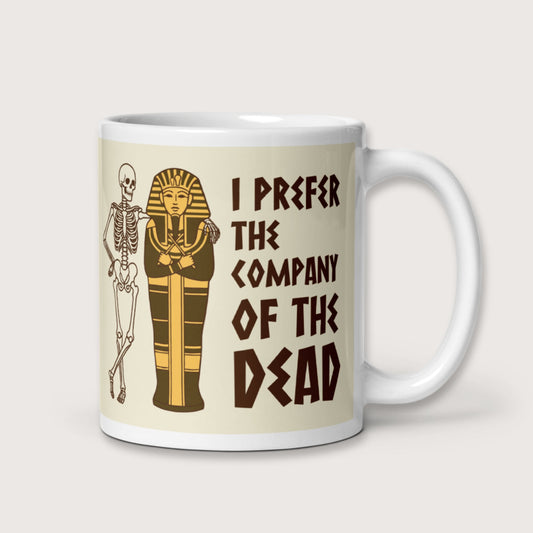 I Prefer the Company of the Dead Mug - history buff gift by HistoHead