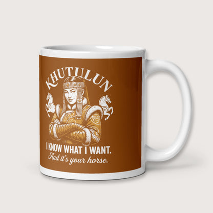 Khutulun I Know What I Want And It's Your Horse Mug - history buff gift by HistoHead
