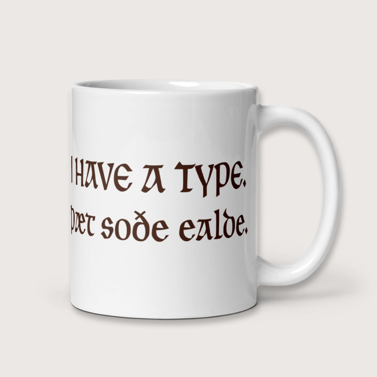 I Have A Type The Real Old in Old English Mug - history buff gift by HistoHead