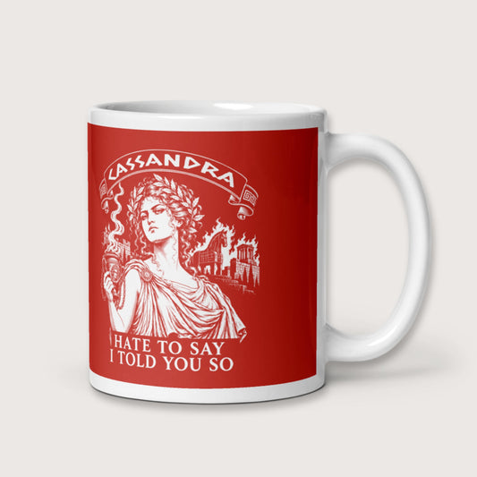 Cassandra Hate to Say I Told You So Mug - history buff gift by HistoHead