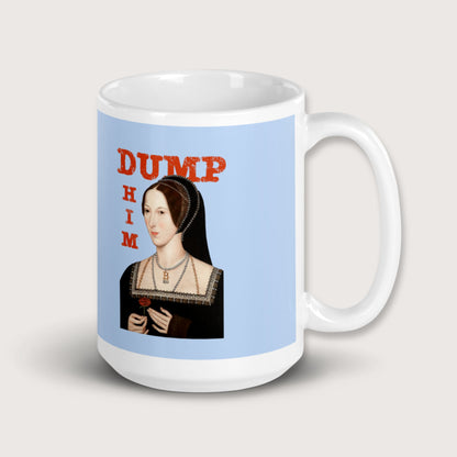 Anne Boleyn Dump Him Mug - history buff gift by HistoHead