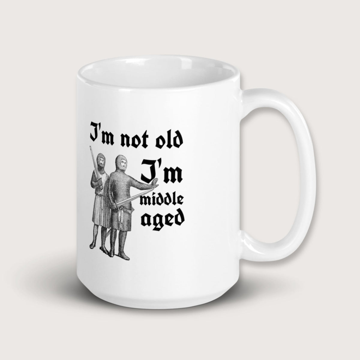 I'm Not Old I'm Middle Aged Mug - history buff gift by HistoHead