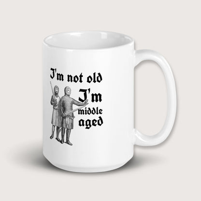 I'm Not Old I'm Middle Aged Mug - history buff gift by HistoHead