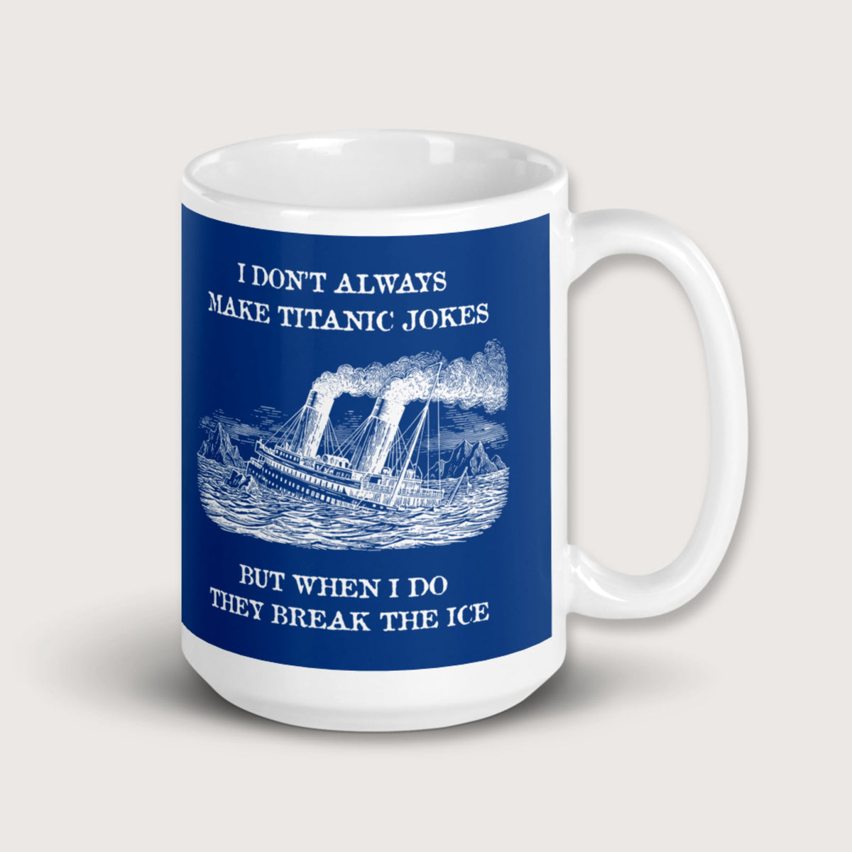 I Don't Always Make Titanic Jokes Mug - history buff gift by HistoHead