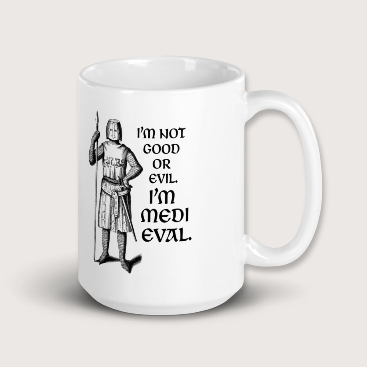 I'm Medieval Mug - history buff gift by HistoHead