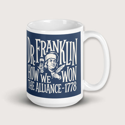 Dr. Franklin How We Won the Alliance Mug - history buff gift by HistoHead
