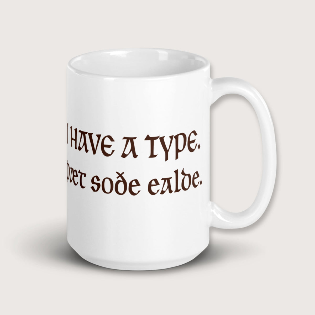 I Have A Type The Real Old in Old English Mug - history buff gift by HistoHead