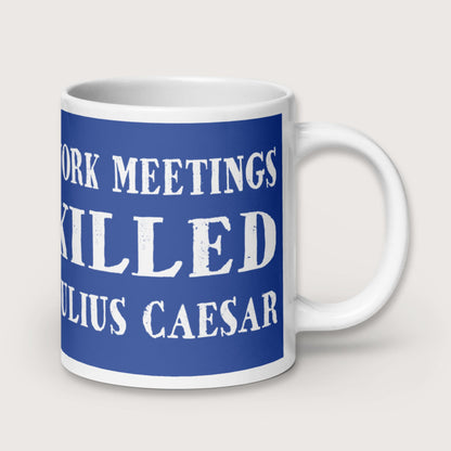 Work Meetings Killed Julius Caesar Mug - history buff gift by HistoHead