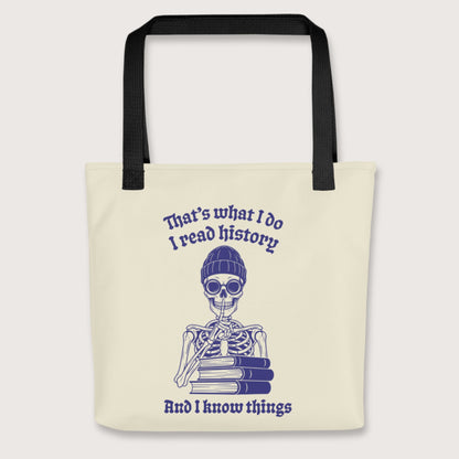 Black I Read History And I Know Things Bag - history buff gift by HistoHead