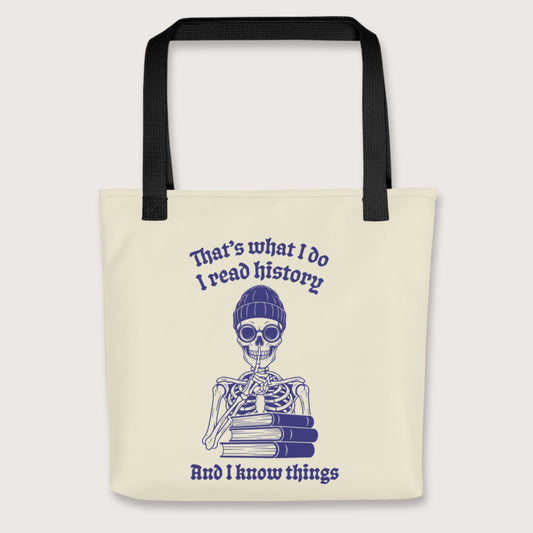 Black I Read History And I Know Things Bag - history buff gift by HistoHead