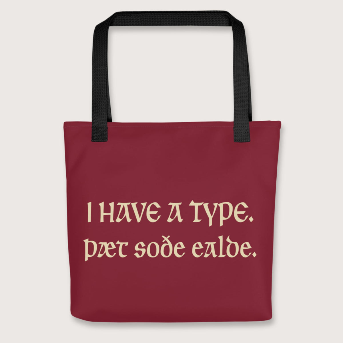 Black I Have A Type The Real Old in Old English Bag - history buff gift by HistoHead