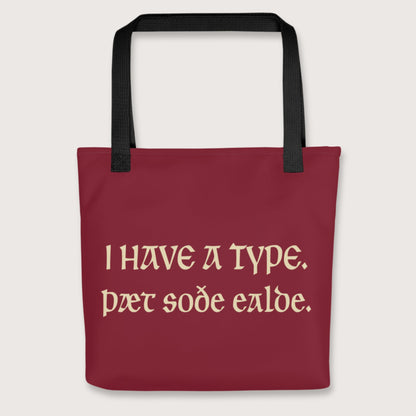 Black I Have A Type The Real Old in Old English Bag - history buff gift by HistoHead