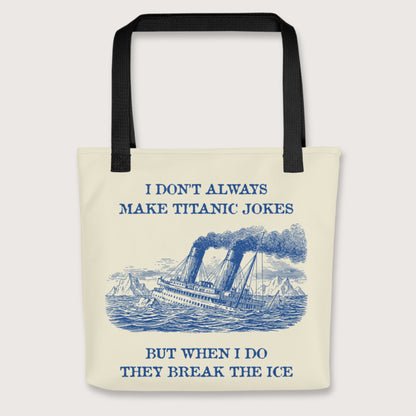 Black I Don't Always Make Titanic Jokes Bag - history buff gift by HistoHead