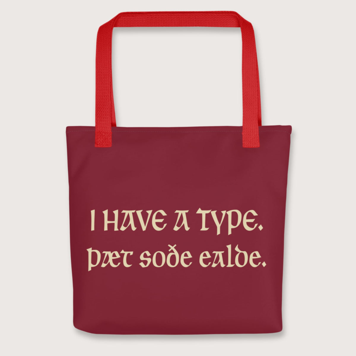 Red I Have A Type The Real Old in Old English Bag - history buff gift by HistoHead