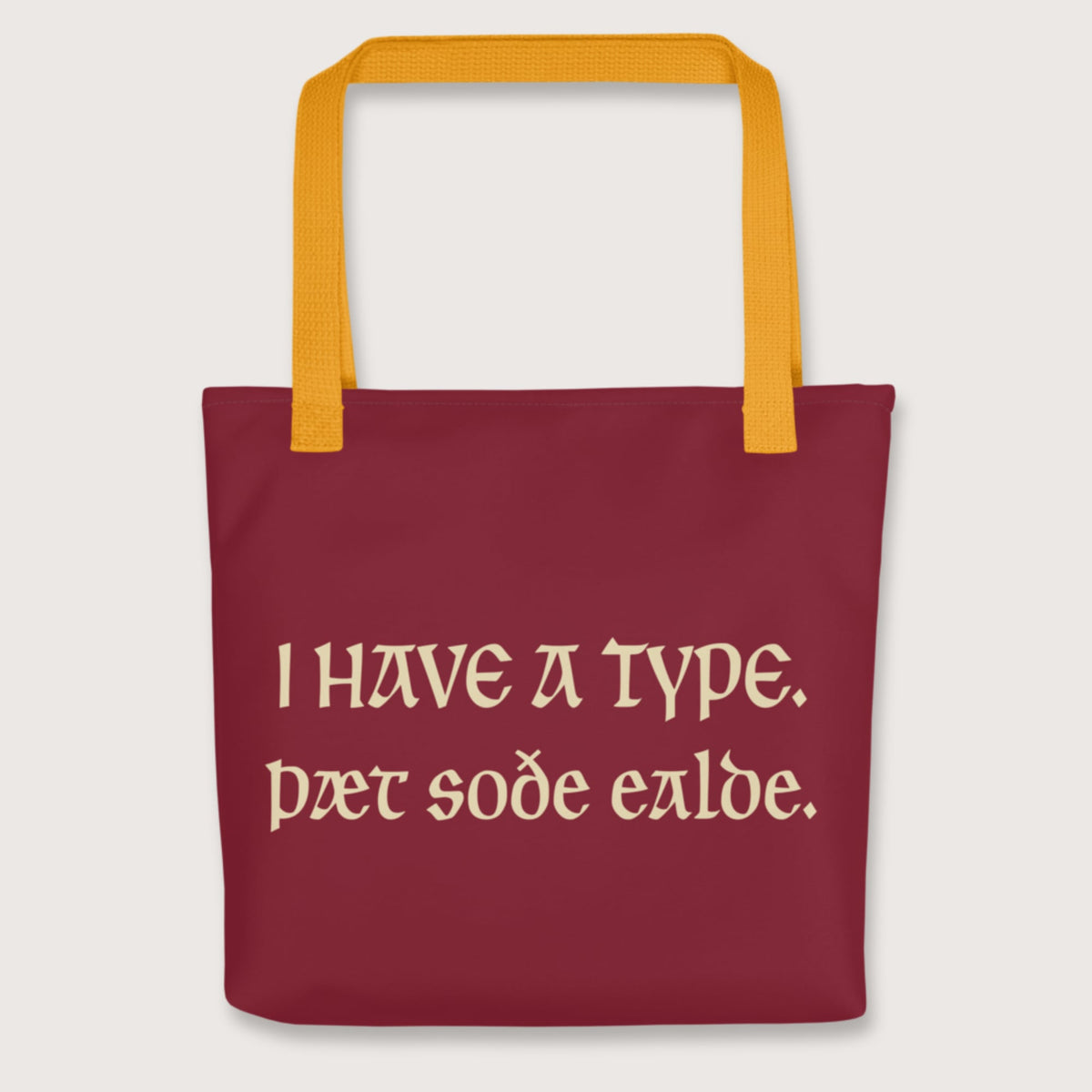 Yellow I Have A Type The Real Old in Old English Bag - history buff gift by HistoHead