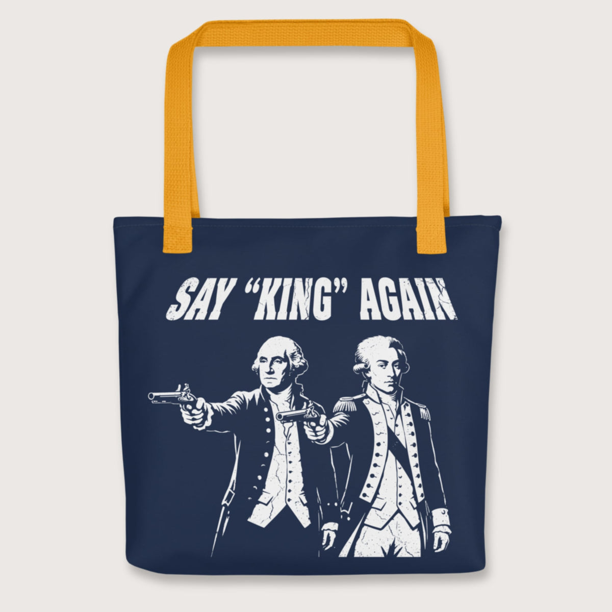 Yellow Washington Lafayette Say King Again Bag - history buff gift by HistoHead
