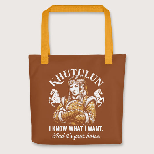 Yellow Khutulun I Know What I Want And It's Your Horse Bag - history buff gift by HistoHead