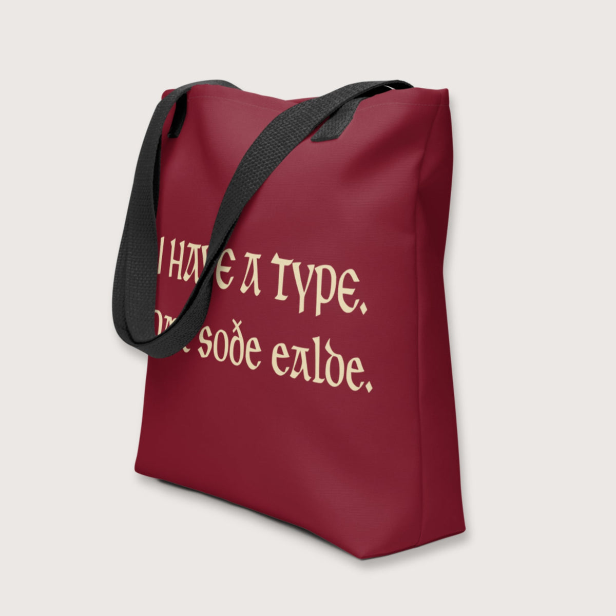 I Have A Type The Real Old in Old English Bag - history buff gift by HistoHead