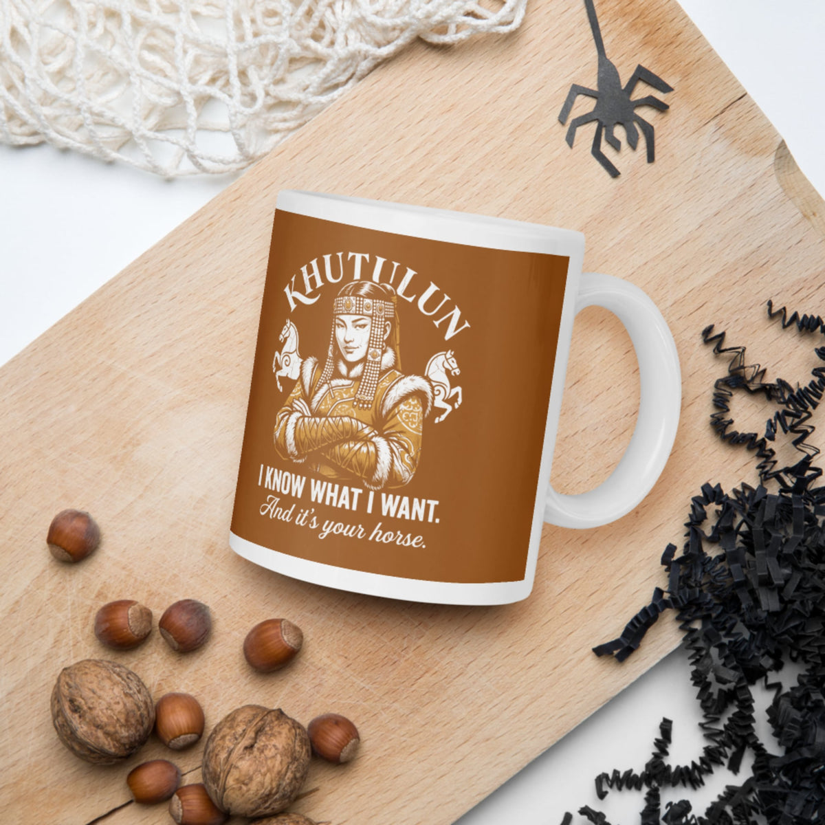 Khutulun I Know What I Want And It's Your Horse Mug - history buff gift by HistoHead