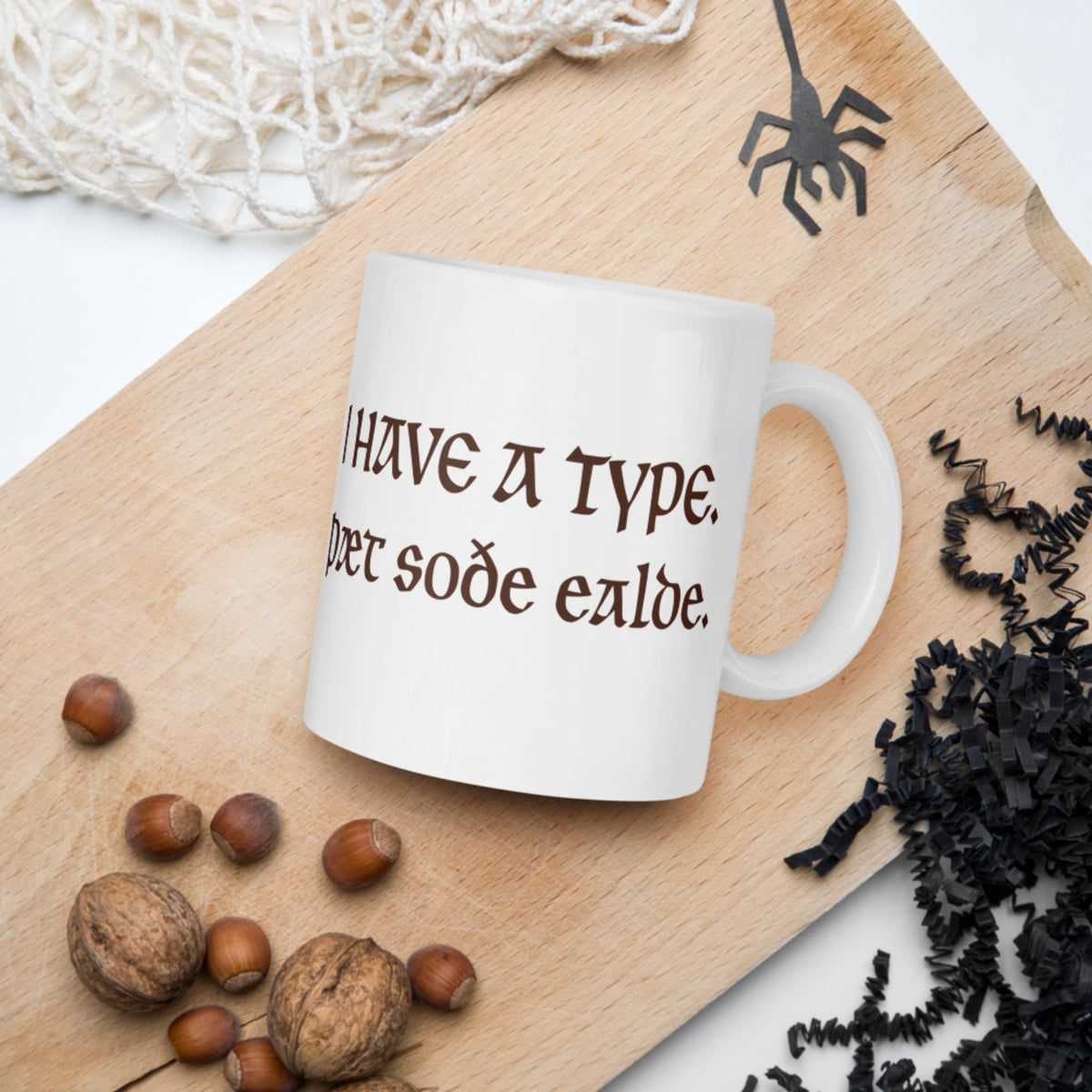 I Have A Type The Real Old in Old English Mug - history buff gift by HistoHead