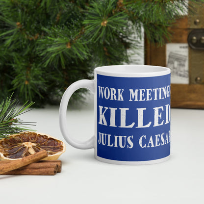 Work Meetings Killed Julius Caesar Mug - history buff gift by HistoHead