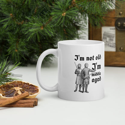 I'm Not Old I'm Middle Aged Mug - history buff gift by HistoHead