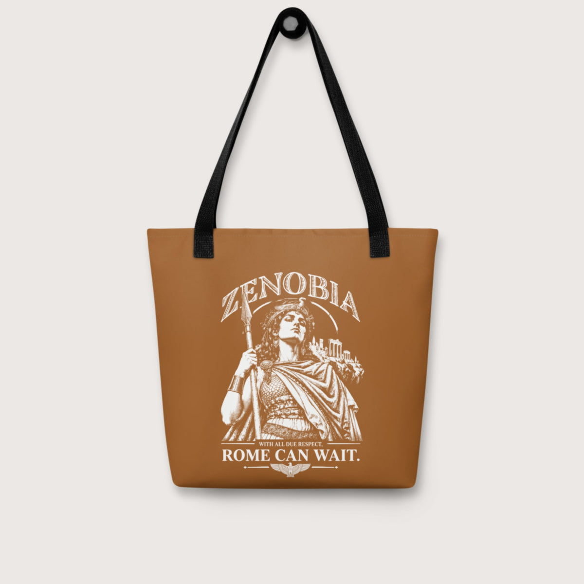 Zenobia With All Due Respect Rome Can Wait Bag - history buff gift by HistoHead