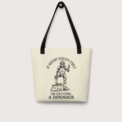 I'm Getting a Dinosaur Bag - history buff gift by HistoHead