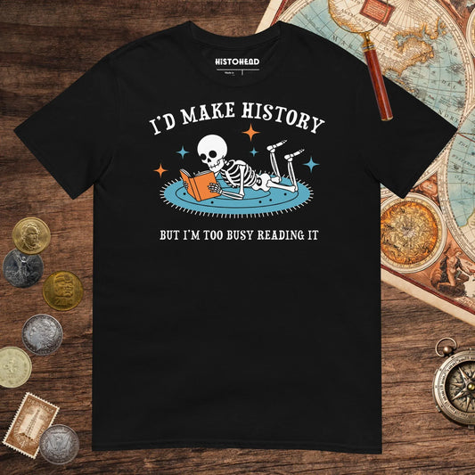 Black I'd Make History Tee - history buff gift by HistoHead