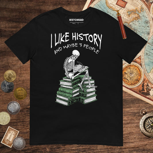 Black I Like History and Maybe 3 People Tee - history buff gift by HistoHead