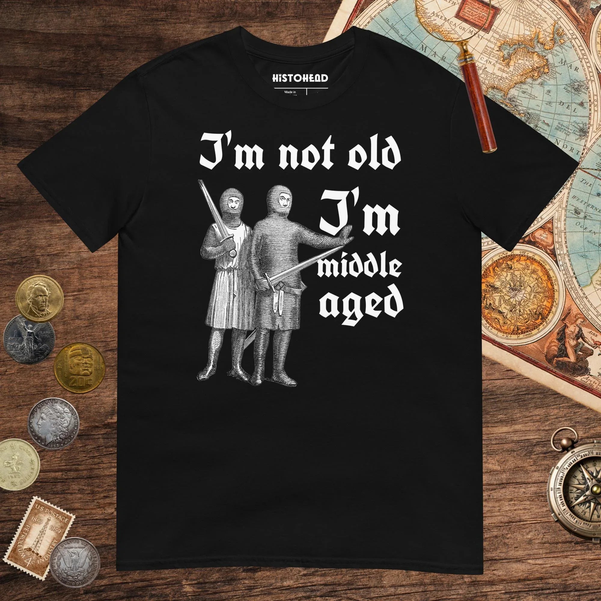 Black I'm Not Old I'm Middle Aged Tee - history buff gift by HistoHead