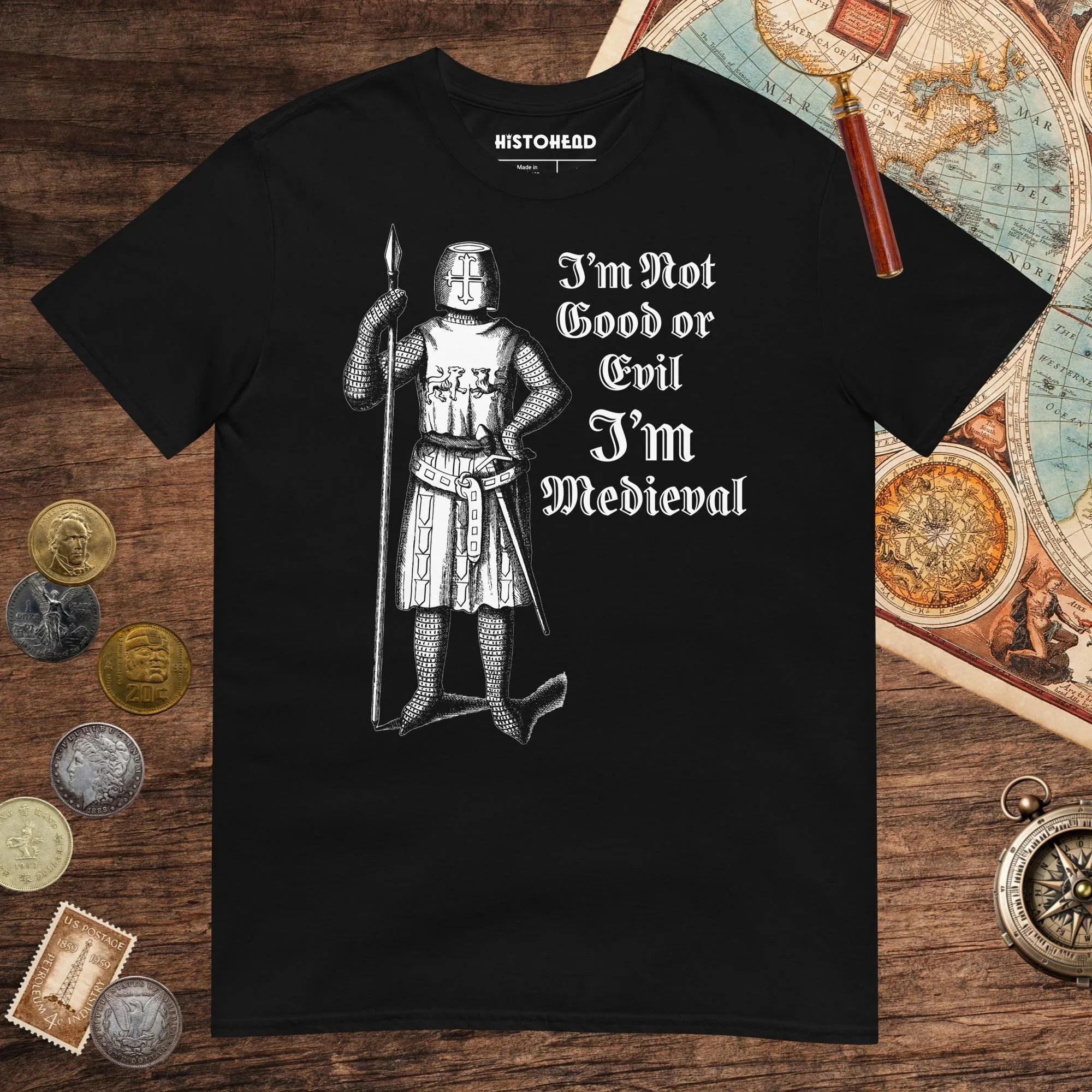 Black I'm Medieval Tee - history buff gift by HistoHead