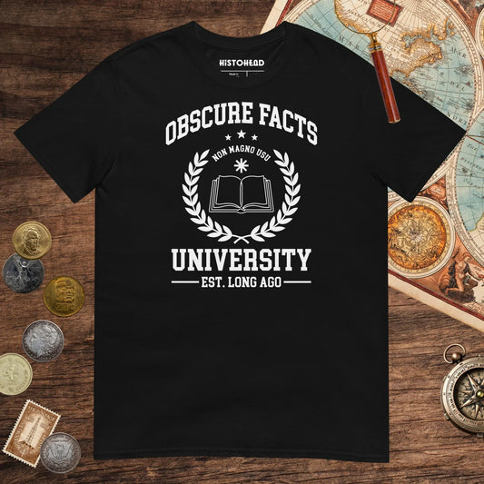 Black Obscure Facts University Tee - history buff gift by HistoHead